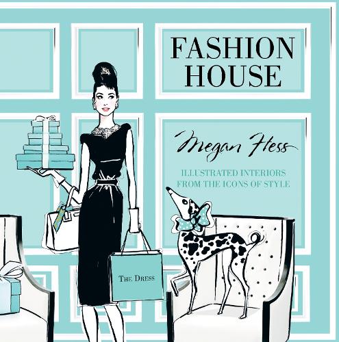 Fashion House: Illustrated interiors from the icons of style (Small Format) (Hardback)