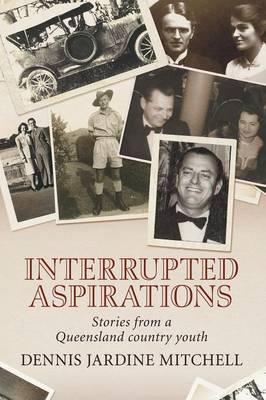 Interrupted Aspirations: Stories from a Queensland Country Youth (Paperback)