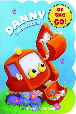 Chubby on the Go: Danny the Digger (Board book)