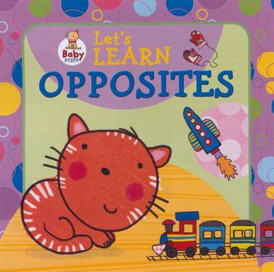 Baby Steps: Let's Learn Opposites (Hardback)