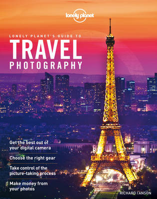 Lonely Planet's Guide to Travel Photography (Paperback)