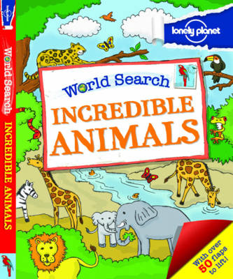 World Search - Incredible Animals - Lonely Planet Kids (Hardback)