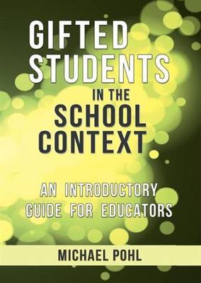 Gifted Students in the School Context: An Introductory Guide for Educators (Paperback)