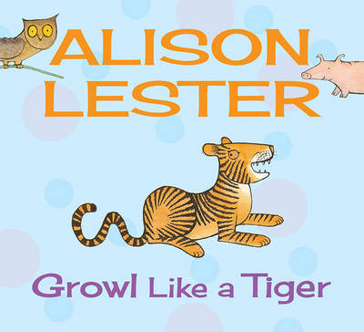 Growl Like a Tiger: Read Along with Alison Lester Book 2 (Board book)