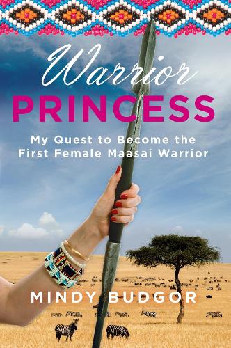 Warrior Princess: My quest to become the first female Maasai warrior (Paperback)