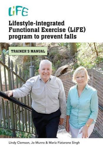 Lifestyle-Integrated Functional Exercise Program to Prevent Falls: Trainers Manual - Life (Paperback)