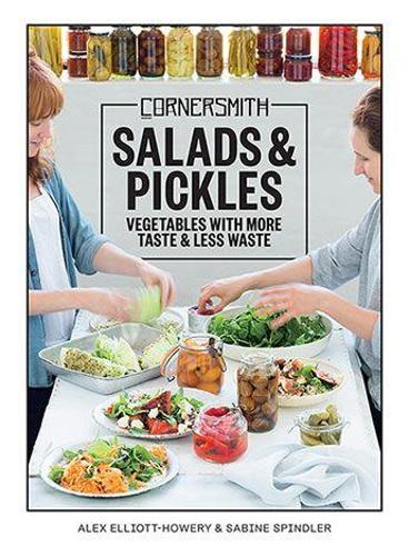 Cornersmith: Salads and Pickles: Eat with the seasons: vegetables with more taste, less waste (Paperback)