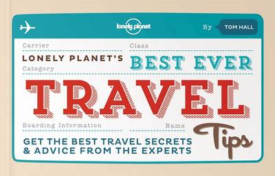 Best Ever Travel Tips: Get the Best Travel Secrets & Advice from the Experts - Lonely Planet (Paperback)