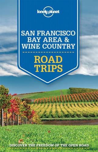 Lonely Planet San Francisco Bay Area & Wine Country Road Trips - Travel Guide (Paperback)