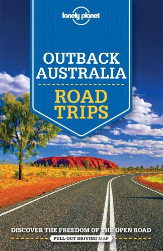 Lonely Planet Outback Australia Road Trips - Travel Guide (Paperback)