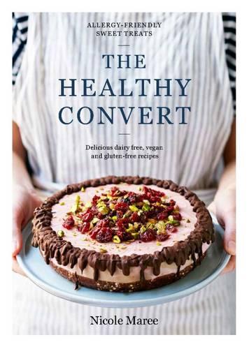 The Healthy Convert: Allergy-friendly sweet treats (Hardback)