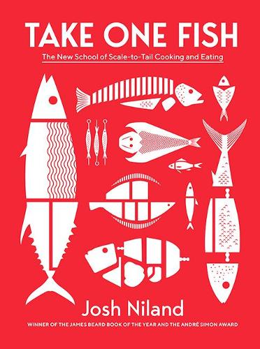 Take One Fish: The New School of Scale-to-Tail Cooking and Eating (Hardback)