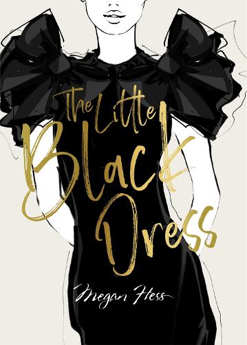Megan Hess: the Little Black Dress: A Love Story [Book]