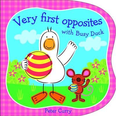 Very First Opposites with Busy Duck (Hardback)