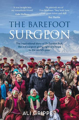 Barefoot Surgeon: The inspirational story of Dr Sanduk Ruit, the eye surgeon giving sight and hope to the world's poor (Paperback)