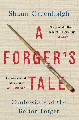 Shaun Greenhalgh A Forger's Tale