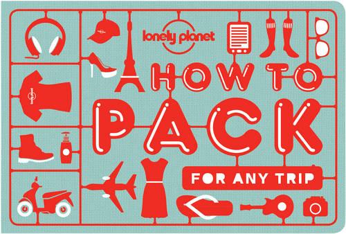 How to Pack for Any Trip - Lonely Planet (Paperback)