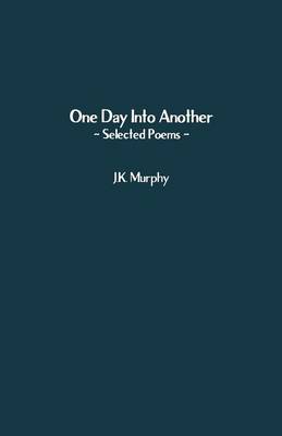 One Day Into Another: Selected Poems (Paperback)