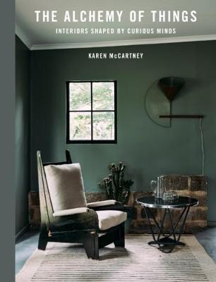 The Alchemy of Things: Interiors Shaped by Curious Minds (Hardback)
