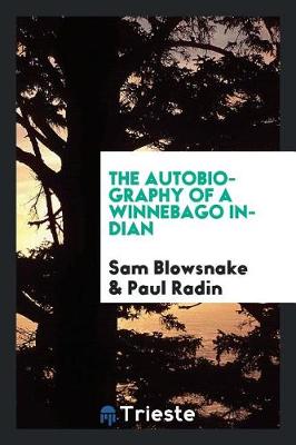 The Autobiography of a Winnebago Indian (Paperback)