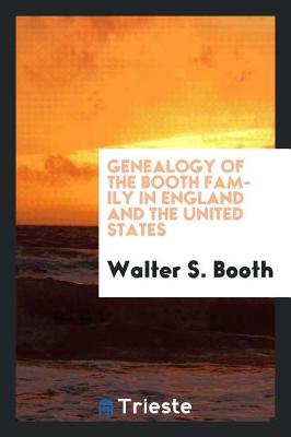 Genealogy of the Booth Family in England and the United States (Paperback)