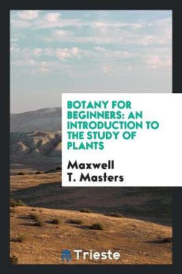 Botany for Beginners: An Introduction to the Study of Plants (Paperback)