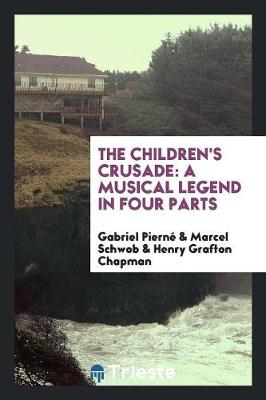 The Children's Crusade: A Musical Legend in Four Parts (Paperback)