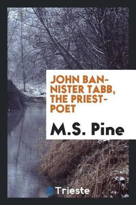John Bannister Tabb, the Priest-Poet (Paperback)