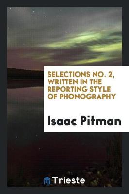 Selections No. 2, Written in the Reporting Style of Phonography (Paperback)