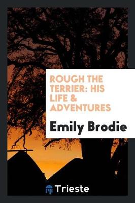 Rough the Terrier: His Life & Adventures (Paperback)