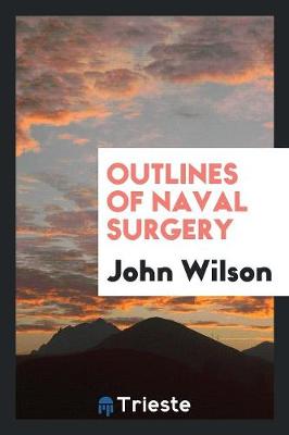 Outlines of Naval Surgery (Paperback)
