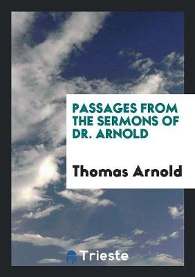 Passages from the Sermons of Dr. Arnold (Paperback)