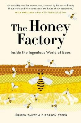 The Honey Factory: Inside the ingenious world of bees (Hardback)