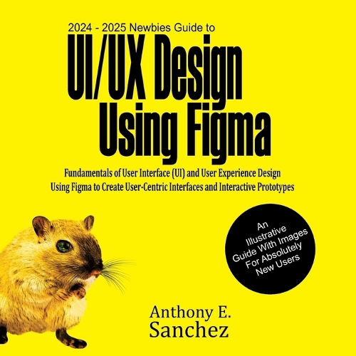 2024 - 2025 Newbies Guide to UI/UX Design Using Figma by Anthony E ...