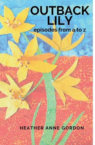 Outback Lily - episodes from a to z (Paperback)