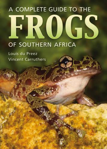 Complete guide to the frogs of Southern Africa (Paperback)