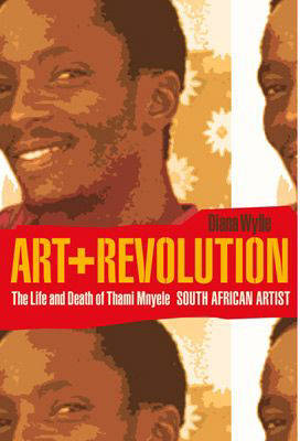 Art and Revolution: The Life and Death of Thami Mnyele (Paperback)