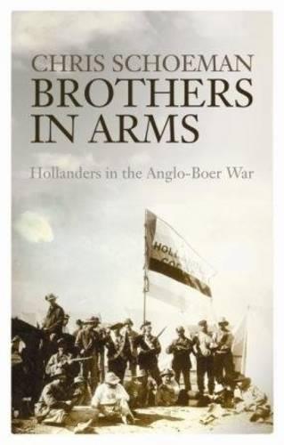 Brothers in arms: Hollanders in the Anglo-Boer War (Hardback)