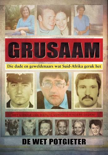 Grusaam: Die dade en geweldenaars wat Suid-Afrika geruk het (Paperback)