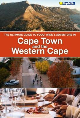 The ultimate guide to food, wine & adventure in Cape town and the Western Cape (Paperback)