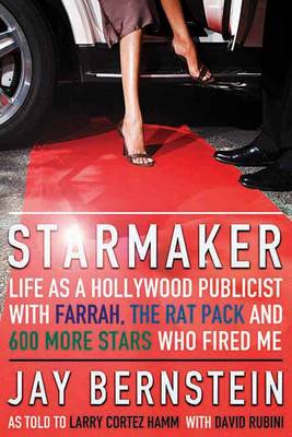 Starmaker: Life as a Hollywood Publicist with Farrah, the Rat Pack & 600 More Stars Who Fired Me (Paperback)