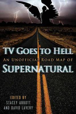 Tv Goes To Hell: An Unofficial Road Map of Supernatural (Paperback)
