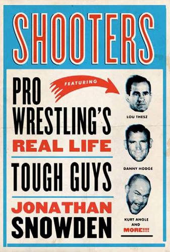 Shooters: Pro Wrestling's Real Life Tough Guys (Paperback)
