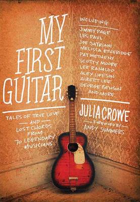 My First Guitar: Tales of True Love and Lost Chords from 70 Legendary Musicians (Paperback)