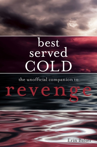 Best Served Cold: The Unofficial Companion to Revenge (Paperback)