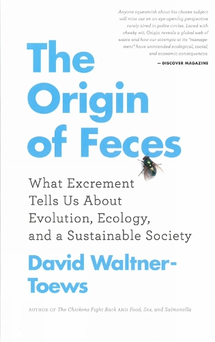 The Origin Of Feces: What Excrement Tells Us About Evolution, Ecology, and a Sustainable Society (Paperback)