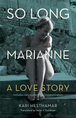 So Long, Marianne: A Love Story - includes rare material by Leonard Cohen (Hardback)