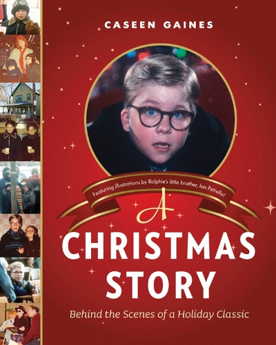 A Christmas Story: Behind the Scenes of a Holiday Classic (Hardback)