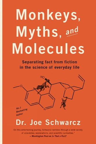 Monkeys, Myths And Molecules: Separating Fact from Fiction in the Science of Everyday Life (Paperback)