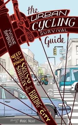 The Urban Cycling Survival Guide: Need-to-Know Skills and Strategies for Biking in the City (Paperback)
